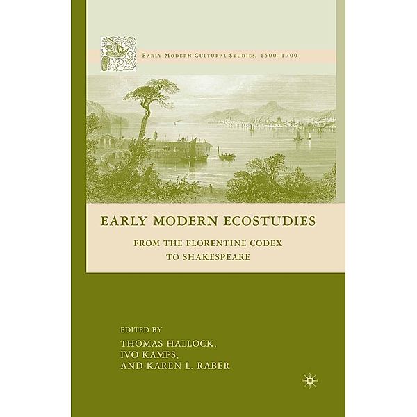 Early Modern Ecostudies / Early Modern Cultural Studies 1500-1700, I. Kamps, K. Raber, Thomas Hallock, Kenneth A. Loparo