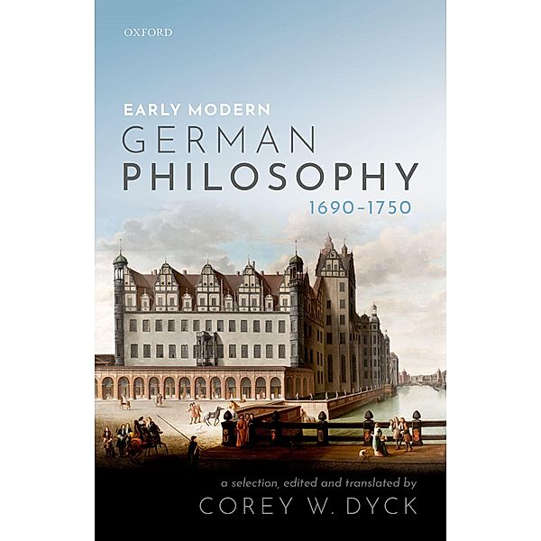 Early Modern German Philosophy (1690-1750), Corey W. Dyck