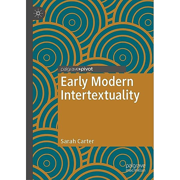 Early Modern Intertextuality / Early Modern Literature in History, Sarah Carter