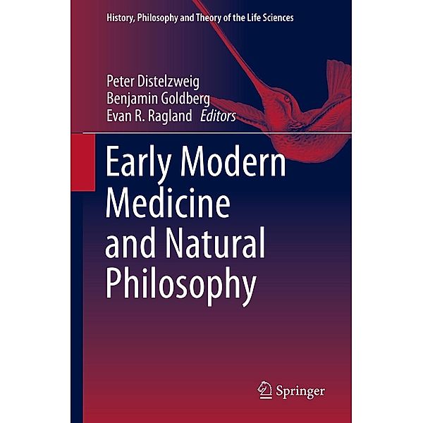 Early Modern Medicine and Natural Philosophy / History, Philosophy and Theory of the Life Sciences Bd.14