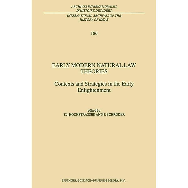 Early Modern Natural Law Theories / International Archives of the History of Ideas Archives internationales d'histoire des idées Bd.186