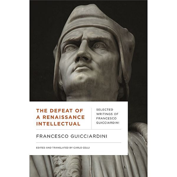 Early Modern Studies: The Defeat of a Renaissance Intellectual, Francesco Guicciardini