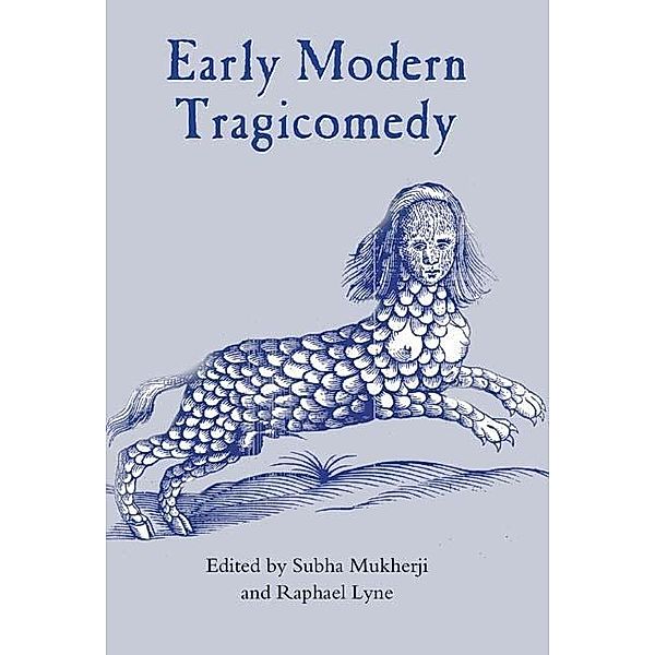 Early Modern Tragicomedy / Studies in Renaissance Literature Bd.22