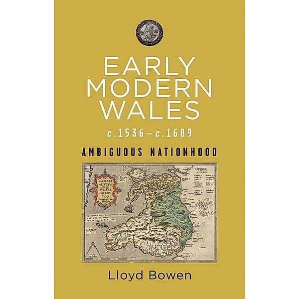 Early Modern Wales c.1536-c.1689 / Rethinking the History of Wales, Lloyd Bowen