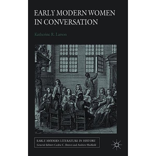 Early Modern Women in Conversation, K. Larson