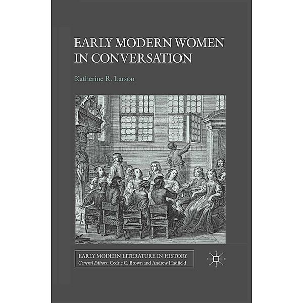 Early Modern Women in Conversation / Early Modern Literature in History, K. Larson