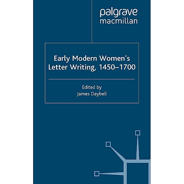 Early Modern Women's Letter Writing, 1450-1700 / Early Modern Literature in History