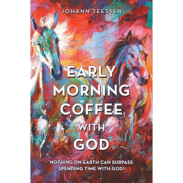 Early Morning Coffee with God, Johann Teessen