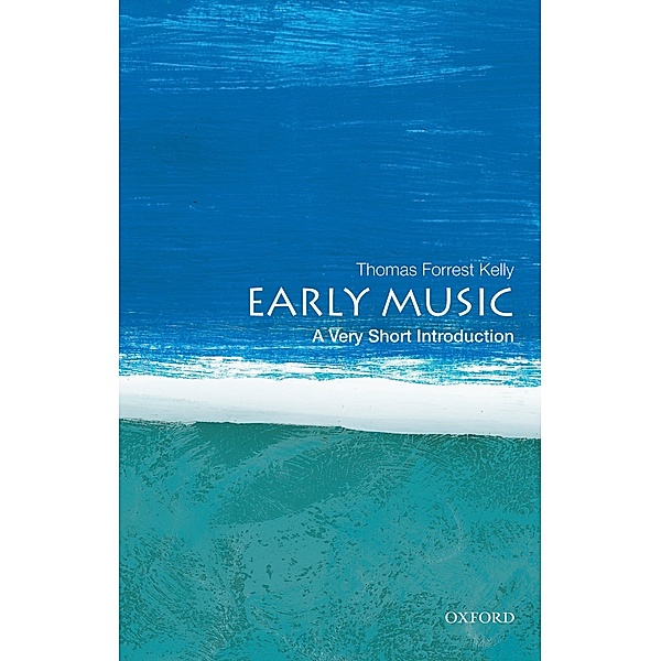 Early Music: A Very Short Introduction, Thomas Forrest Kelly