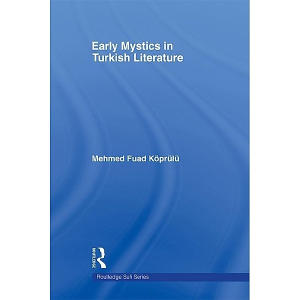 Early Mystics in Turkish Literature, Mehmed Fuad Koprulu