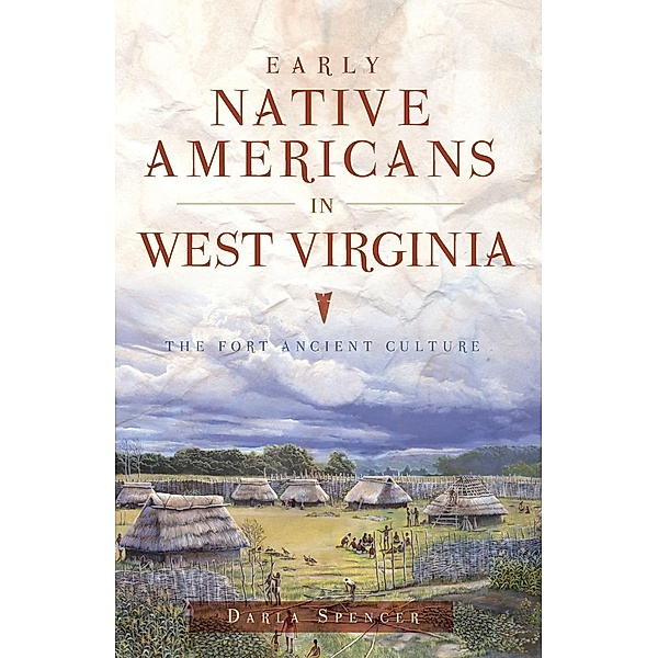 Early Native Americans in West Virginia, Darla Spencer