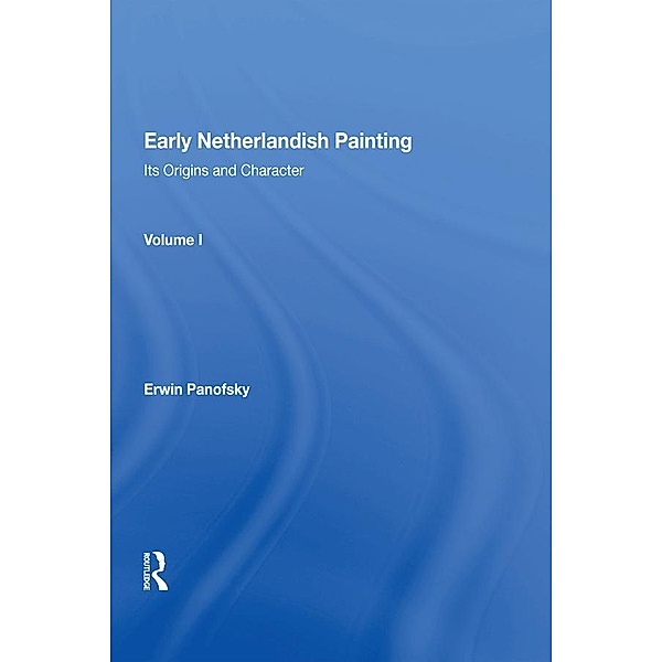 Early Netherlandish Painting, Vol. 1, Erwin Panofsky