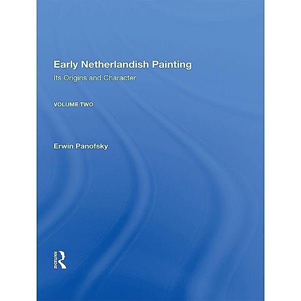 Early Netherlandish Painting, Volume 2, Erwin Panofsky