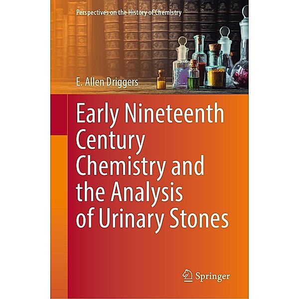 Early Nineteenth Century Chemistry and the Analysis of Urinary Stones / Perspectives on the History of Chemistry, E. Allen Driggers
