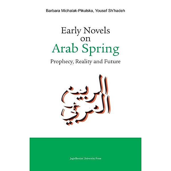 Early Novels on Arab Spring, Barbara Michalak-Pikulska, Yousef Sh'hadeh