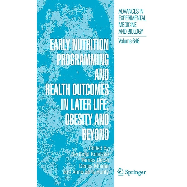 Early Nutrition Programming and Health Outcomes in Later Life: Obesity and beyond / Advances in Experimental Medicine and Biology Bd.646