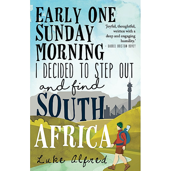 Early One Sunday Morning I Decided to Step out and Find South Africa, Luke Alfred