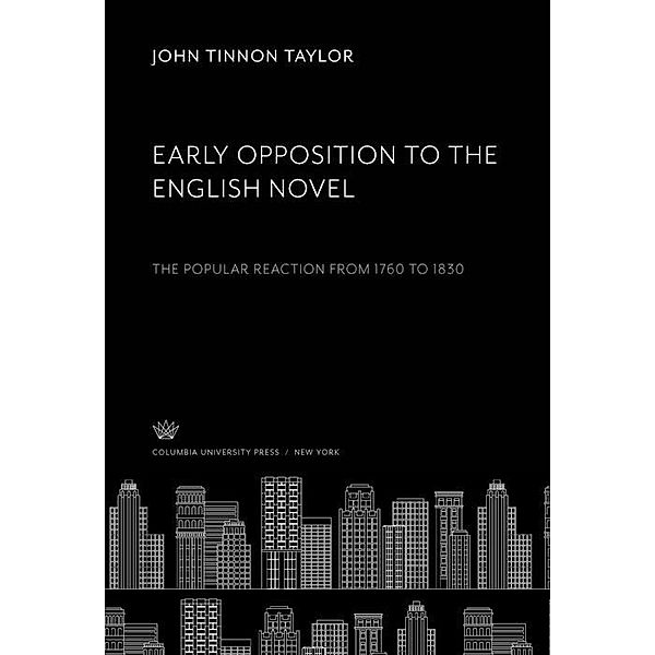 Early Opposition to the English Novel, John Tinnon Taylor