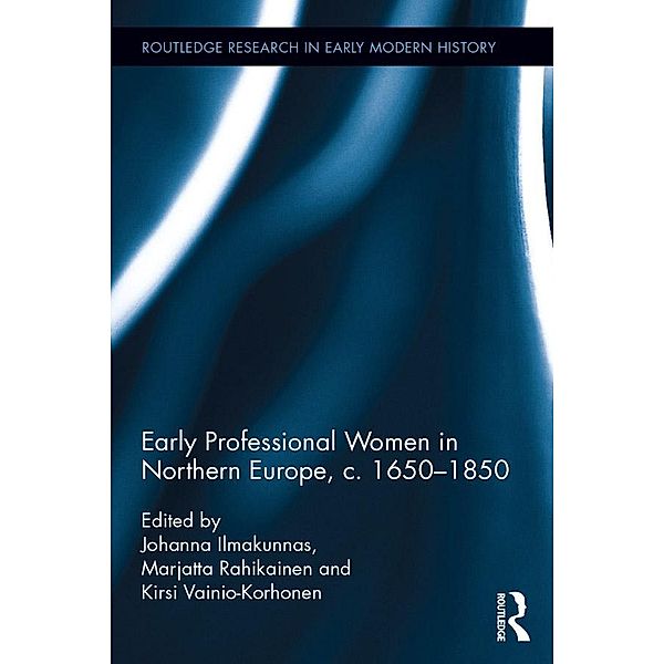 Early Professional Women in Northern Europe, c. 1650-1850