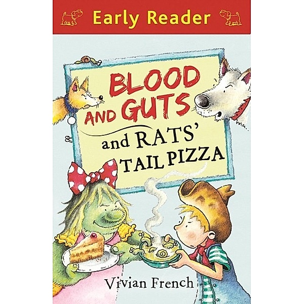 Early Reader: Blood and Guts and Rats' Tail Pizza, Vivian French