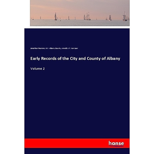 Early Records of the City and County of Albany, Jonathan Pearson, N. Y. Albany County, Arnold J. F. Van Laer