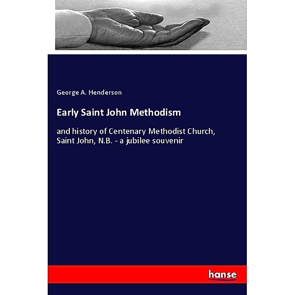 Early Saint John Methodism, George A. Henderson