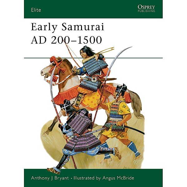 Early Samurai AD 200-1500, Anthony J Bryant