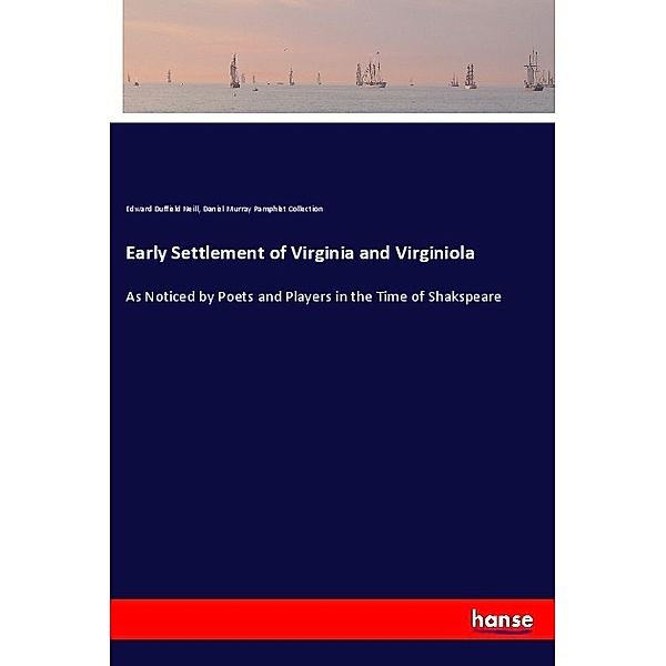 Early Settlement of Virginia and Virginiola, Edward Duffield Neill, Daniel Murray Pamphlet Collection