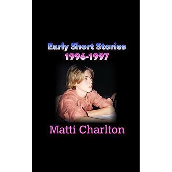 Early Short Stories, Matti Charlton