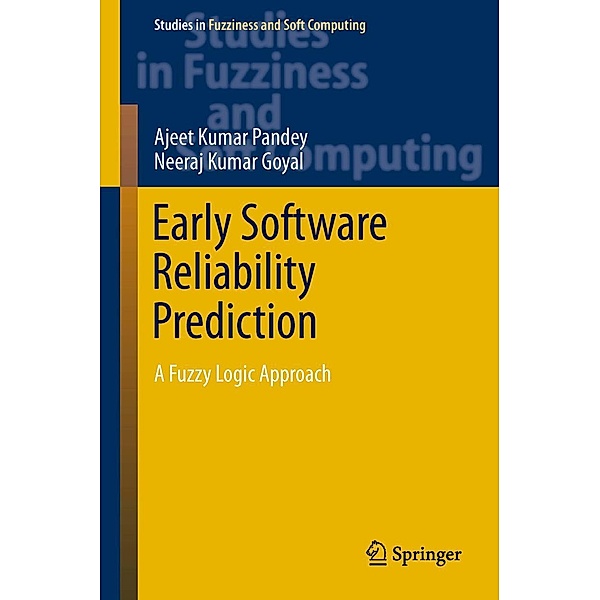 Early Software Reliability Prediction / Studies in Fuzziness and Soft Computing Bd.303, Ajeet Kumar Pandey, Neeraj Kumar Goyal
