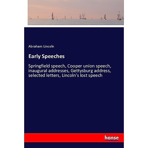 Early Speeches, Abraham Lincoln