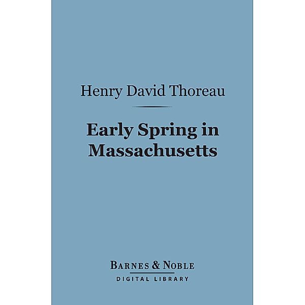 Early Spring in Massachusetts (Barnes & Noble Digital Library) / Barnes & Noble, Henry David Thoreau