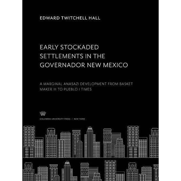 Early Stockaded Settlements in the Governador New Mexico, Edward Twitchell Hall