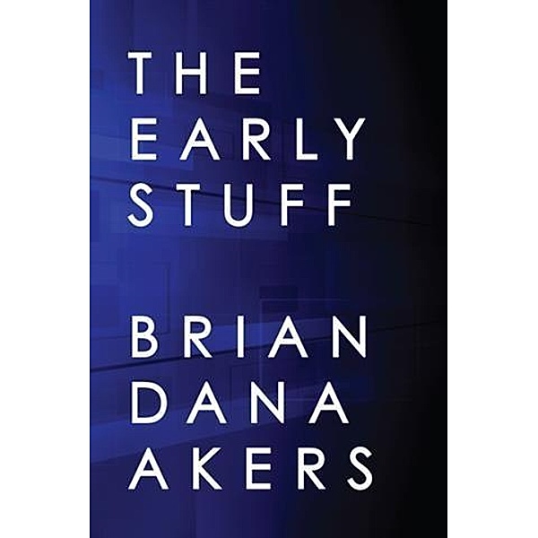 Early Stuff, Brian Dana Akers