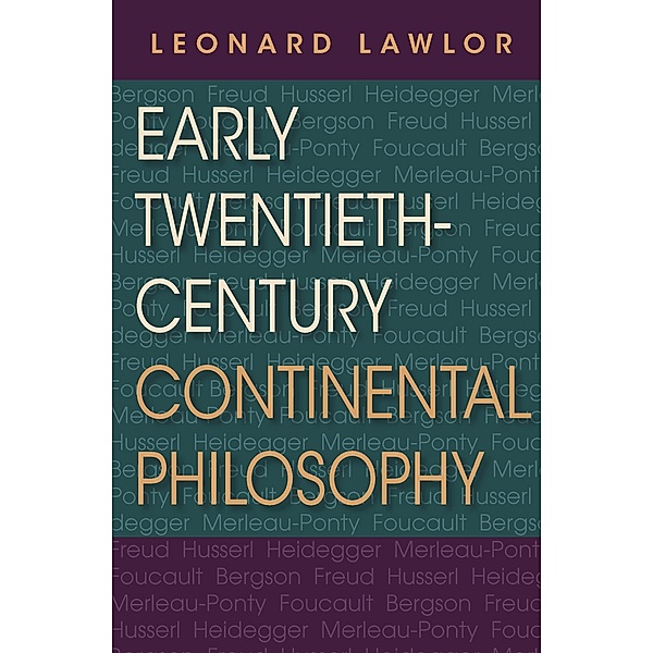 Early Twentieth-Century Continental Philosophy / Studies in Continental Thought, Leonard Lawlor
