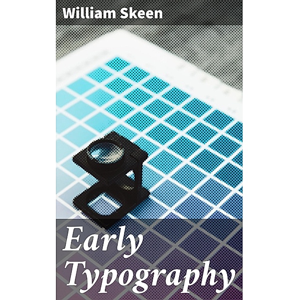 Early Typography, William Skeen
