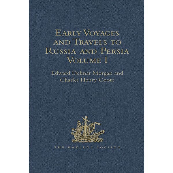 Early Voyages and Travels to Russia and Persia by Anthony Jenkinson and other Englishmen, Charles Henry Coote