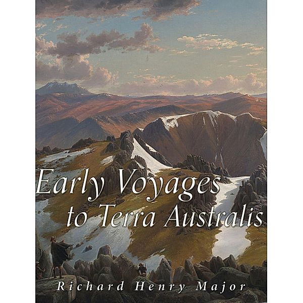 Early Voyages to Terra Australis, Richard Henry Major
