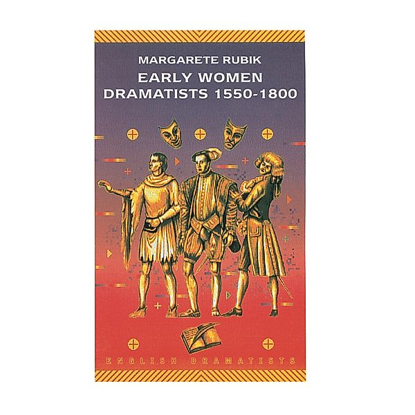 Early Women Dramatists 1550-1801, Margarete Rubik