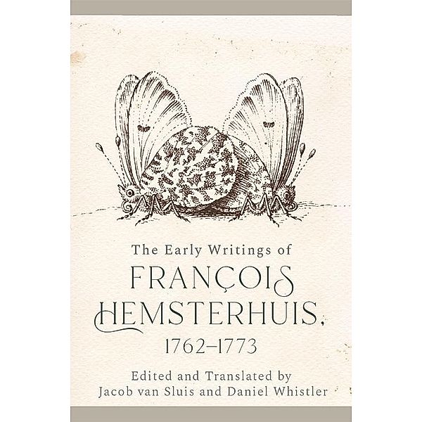 Early Writings of Francois Hemsterhuis, 1762-1773, Francois Hemsterhuis