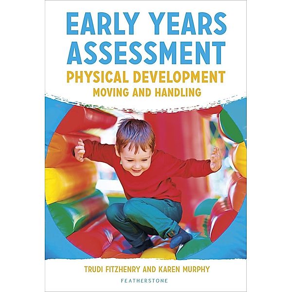 Early Years Assessment: Physical Development, Trudi Fitzhenry, Karen Murphy