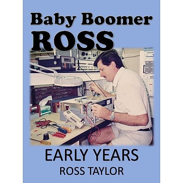 Early Years (Baby Boomer, Ross, #1) / Baby Boomer, Ross, Ross Taylor