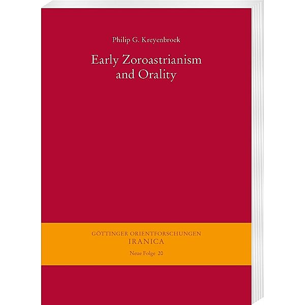 Early Zoroastrianism and Orality, Philip G. Kreyenbroek