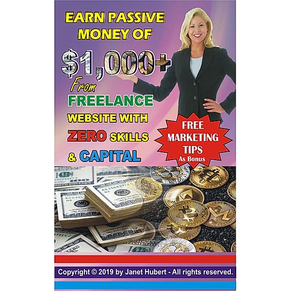 Earn Passive Money of 1,000+ From Freelance Website with Zero Skills & Capital, Janet Hubert