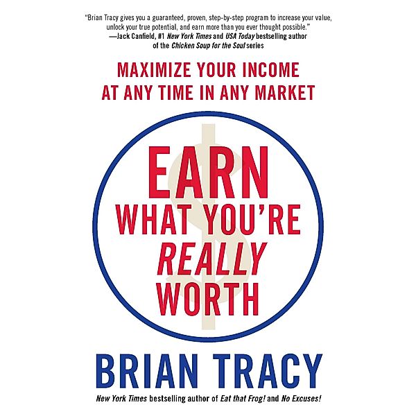 Earn What You're Really Worth, Brian Tracy