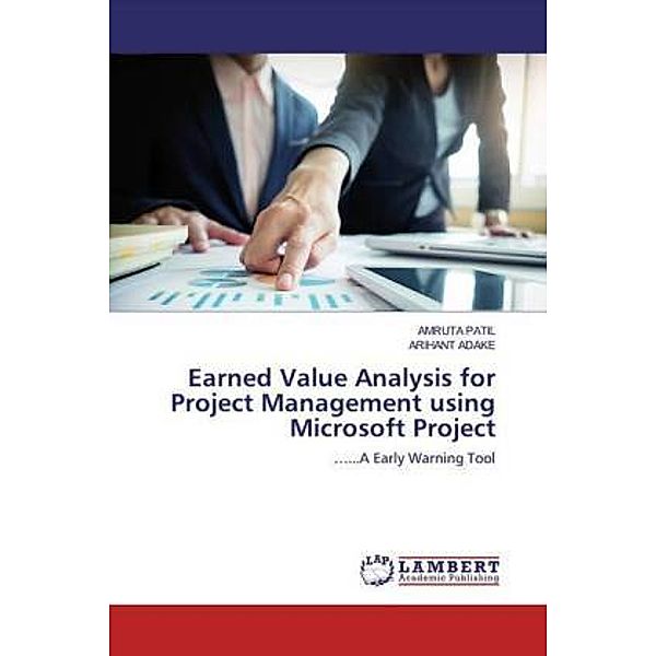 Earned Value Analysis for Project Management using Microsoft Project, AMRUTA PATIL, ARIHANT ADAKE
