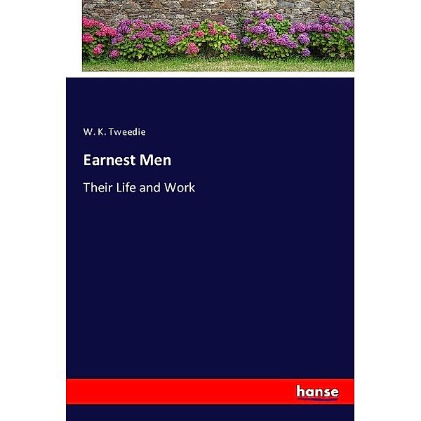 Earnest Men, W. K. Tweedie