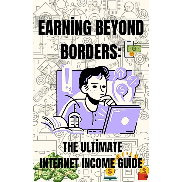 Earning Beyond Borders: The Ultimate Internet Income Guide, Hokka Divit Dergi