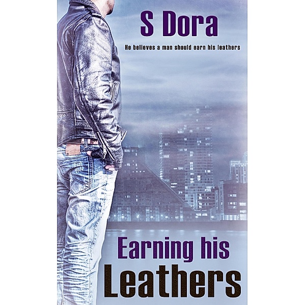 Earning His Leathers, S. Dora
