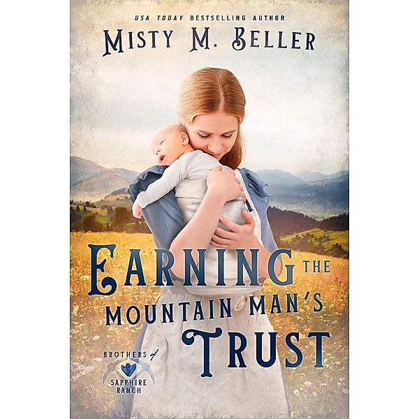 Earning the Mountain Man's Trust (Brothers of Sapphire Ranch, #4) / Brothers of Sapphire Ranch, Misty M. Beller